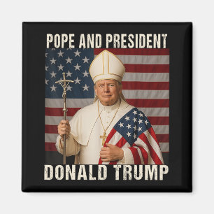 Pope Trump Funny President Trump Wants To Be The N Magnet