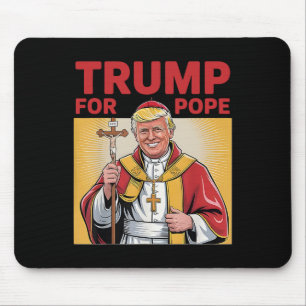 Pope Trump Funny President Trump Wants To Be The N Mouse Pad
