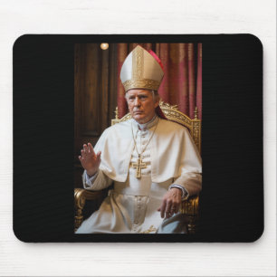 Pope Trump Funny President Trump Wants To Be The N Mouse Pad