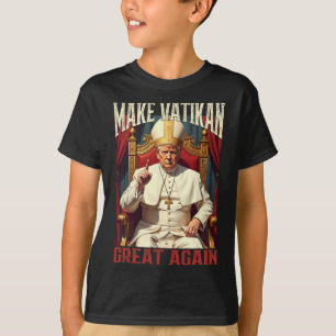 Pope Trump Funny President Trump Wants To Be The N T-Shirt