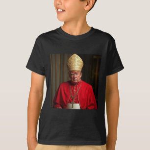 Pope Trump Funny President Trump Wants To Be The N T-Shirt
