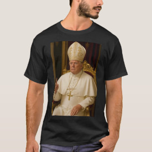 Pope Trump Funny President Trump Wants To Be The N T-Shirt