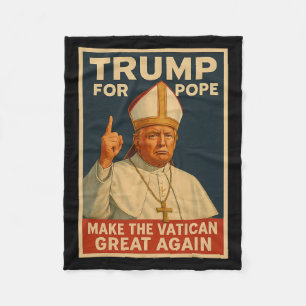 Pope Trump Funny Trump Wants To Be The Next Pope 1 Fleece Blanket