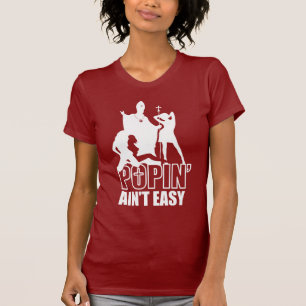 Popin' Ain't Easy (in White) T-Shirt