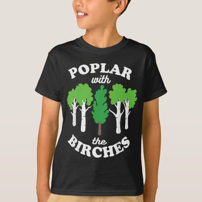 Poplar with the Birches Funny Rude Tree Arborist F T-Shirt (Front)