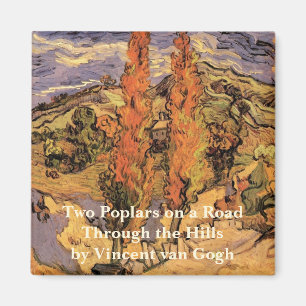 Poplars on Road Through Hills by Vincent van Gogh Magnet