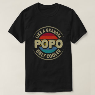 Popo Like a Grandpa Only Cooler Fathers Day Gift T-Shirt