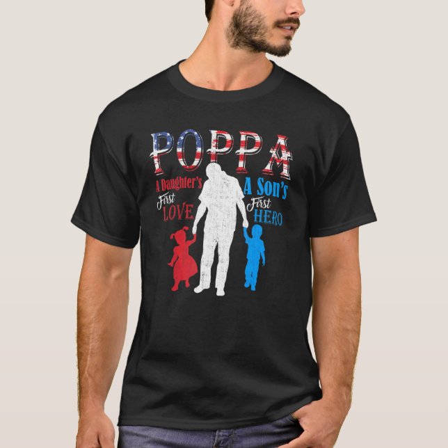 Poppa A Sons First Hero A Daughters First Love T-Shirt (Front)