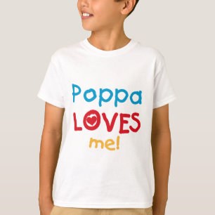 Poppa Loves Me T-shirts and Gifts
