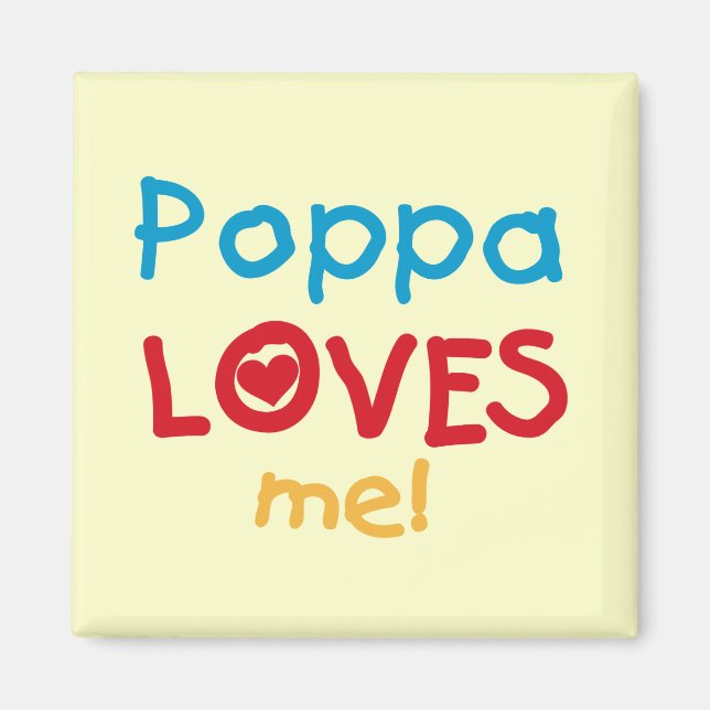 Poppa Loves Me T-shirts and Gifts Magnet (Front)