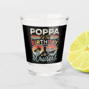 Poppa of the Birthday Cruiser Vacation Shot Glass