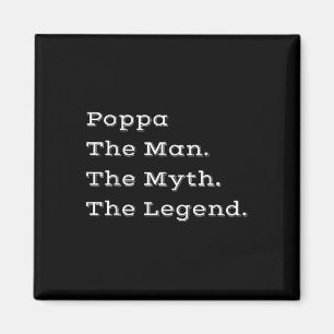 Poppa The Man The Myth The Legend Fathers Day Gift Magnet