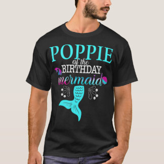 Poppie Of The Birthday Mermaid Matching Family _1  T-Shirt