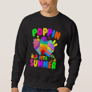Poppin Into Summer Cream Last Day Of School Teache Sweatshirt