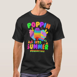 Poppin Into Summer Pop It Last Day Of School Bus D T-Shirt