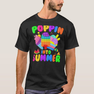 Poppin Into Summer Pop It Last Day Of School Teach T-Shirt