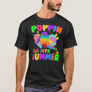 Poppin Into Summer Pop It Last Day Of School Teach T-Shirt