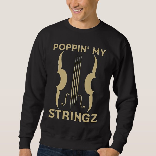 Poppin' My Stringz Violin Player Musical Music  Vi Sweatshirt (Front)
