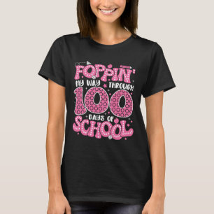 Poppin My Way Through 100 Days Of School Kids 100t T-Shirt