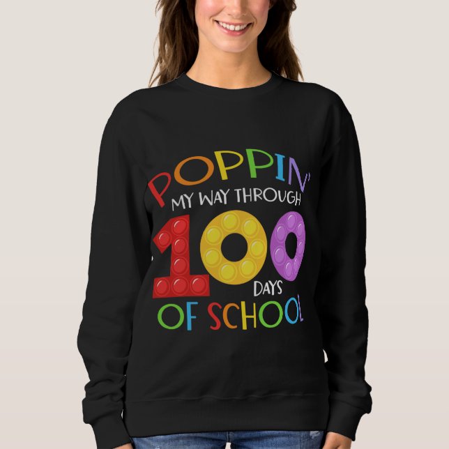 Poppin my way through 100 days of school sweatshirt (Front)