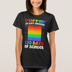 Poppin My Way Through 120 Days  120th Day Of Schoo T-Shirt