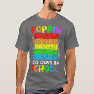 Poppin My Way Through 120 Days Funny 120th Day Of  T-Shirt