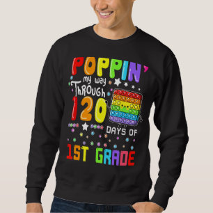 Poppin My Way Through 120 Days Of 1st Grade Cute P Sweatshirt
