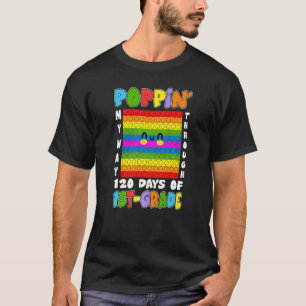 Poppin' My Way Through 120 Days Of 1st Grade Pop I T-Shirt