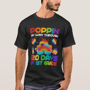 Poppin My Way Through 120 Days Of 1st Grade Pop It T-Shirt