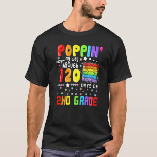Poppin My Way Through 120 Days Of 2nd Grade Cute P T-Shirt
