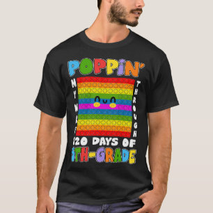 Poppin My Way Through 120 Days Of 5th Grade Pop It T-Shirt