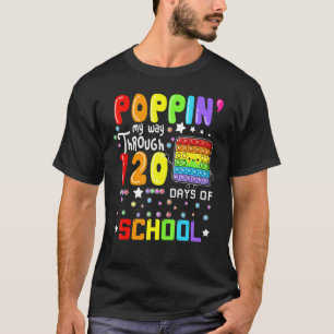 Poppin My Way Through 120 Days Of School Cute Pop  T-Shirt