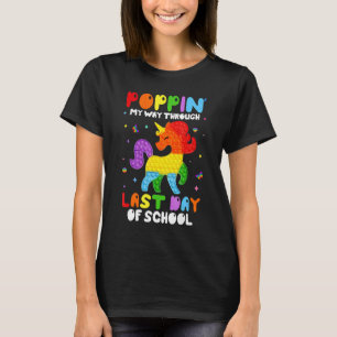 Poppin' My Way Through Last Day Of School Pop It U T-Shirt