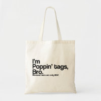 Poppin' Tags Bro
