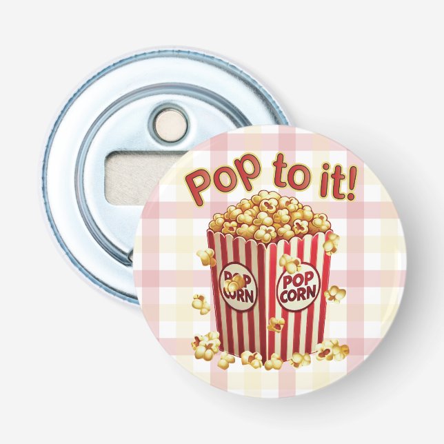 Poppin' with Style - "Pop to it!" Bottle Opener (Front)