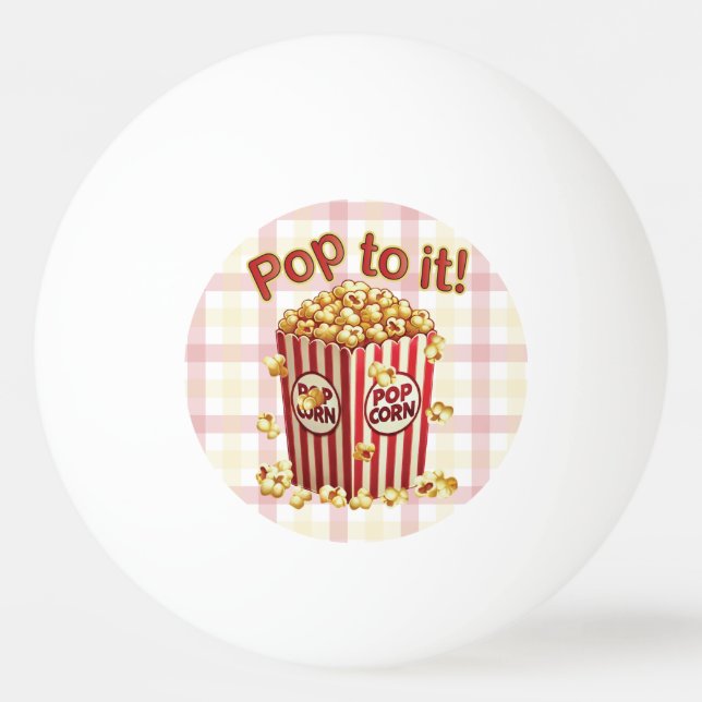 Poppin' with Style - "Pop to it!" Ping Pong Ball (Front)