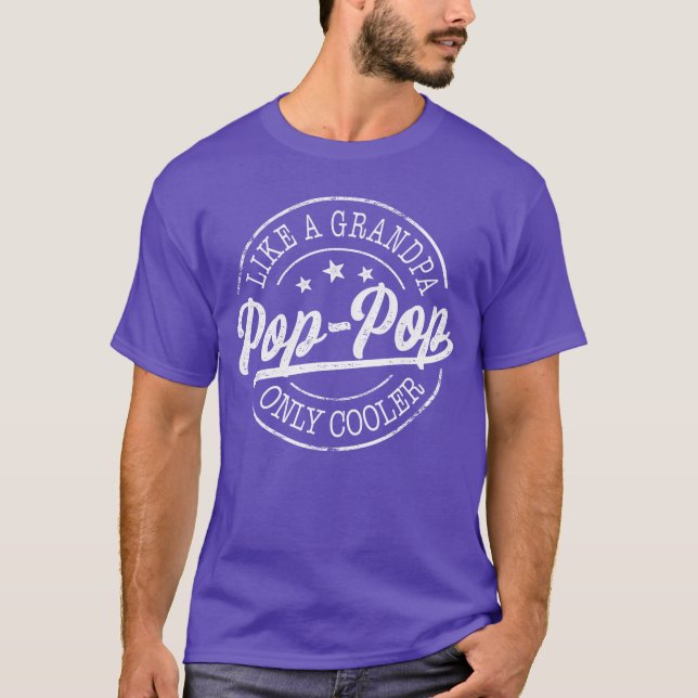 PopPop Like a Grandpa Only Cooler Funny Poppop Fat T-Shirt (Front)