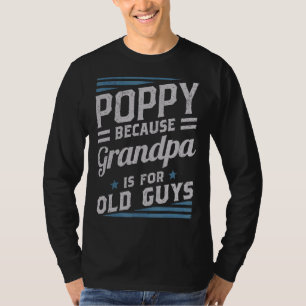 Poppy Because Grandpa Is For Old Guys Men Retro Gr T-Shirt