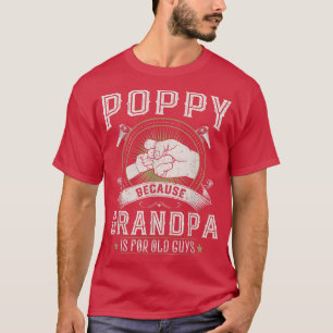 Poppy Because Grandpa Is For Old Guys Men Retro Gr T-Shirt