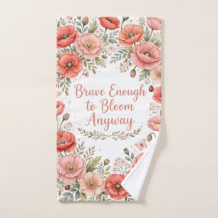 Poppy : Brave Enough to Bloom Anyway Hand Towel