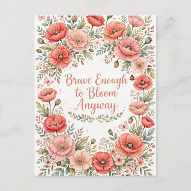 Poppy : Brave Enough to Bloom Anyway Postcard (Front)