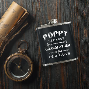 Poppy   Funny Grandfather Is For Old Guys Hip Flask