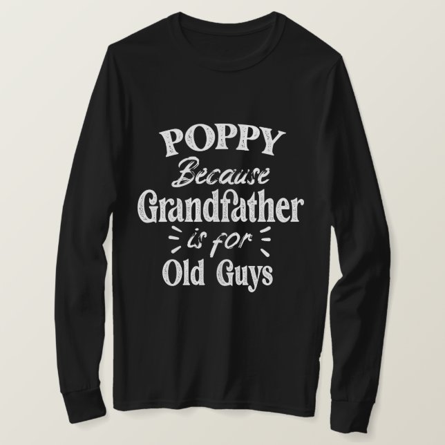 Poppy | Grandfather is For Old Guys Father's Day T-Shirt (Design Front)