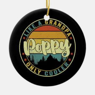 Poppy Like A Grandpa Only Cooler Funny Dad Poppy Ceramic Tree Decoration