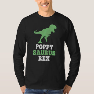 Poppy Saurus Rex Funny Dinosaur Poppysaurus  Fathe T-Shirt
