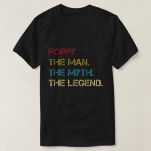 Poppy The Man The Myth The Legend fathers dad Gift T-Shirt