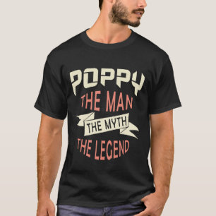Poppy the Man the Myth the Legend Original T-Shirt