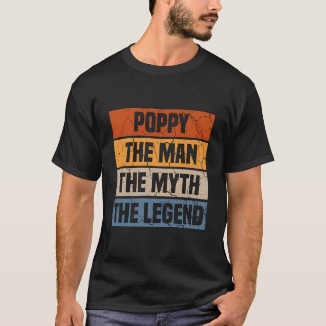 Poppy The The Myth The Legend Grandfather Father'S T-Shirt (Front)