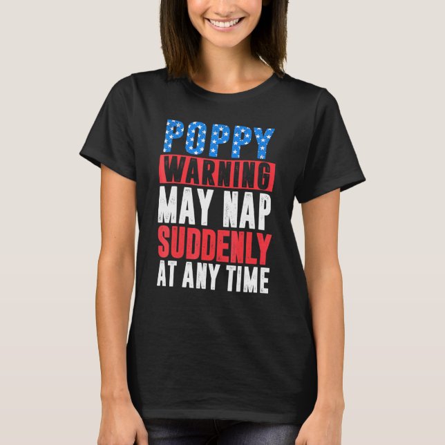 Poppy Warning May Nap Suddenly At Any Time America T-Shirt (Front)