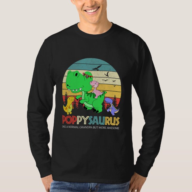 Poppysaurus Like A Normal Grandpa But More T-Shirt (Front)